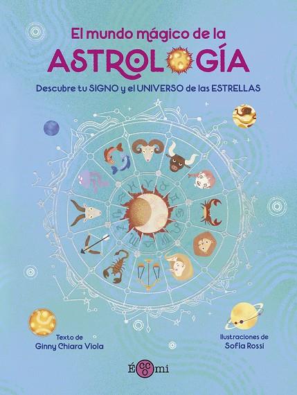 MUNDO MÁGICO DE LA ASTROLOGIA, EL | 9788419262554 | VIOLA, GINNY CHIARA ; AGUILA, HELENA