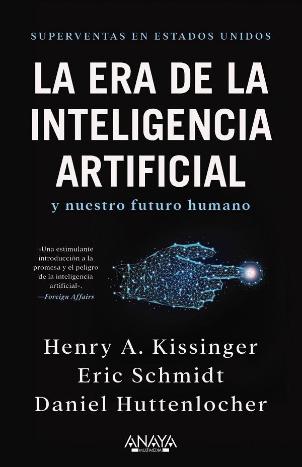 ERA DE LA INTELIGENCIA ARTIFICIAL Y NUESTRO FUTURO HUMANO, LA | 9788441548503 | KISSINGER, HENRY A./SCHMIDT, ERIC/HUTTENLOCHER, DANIEL