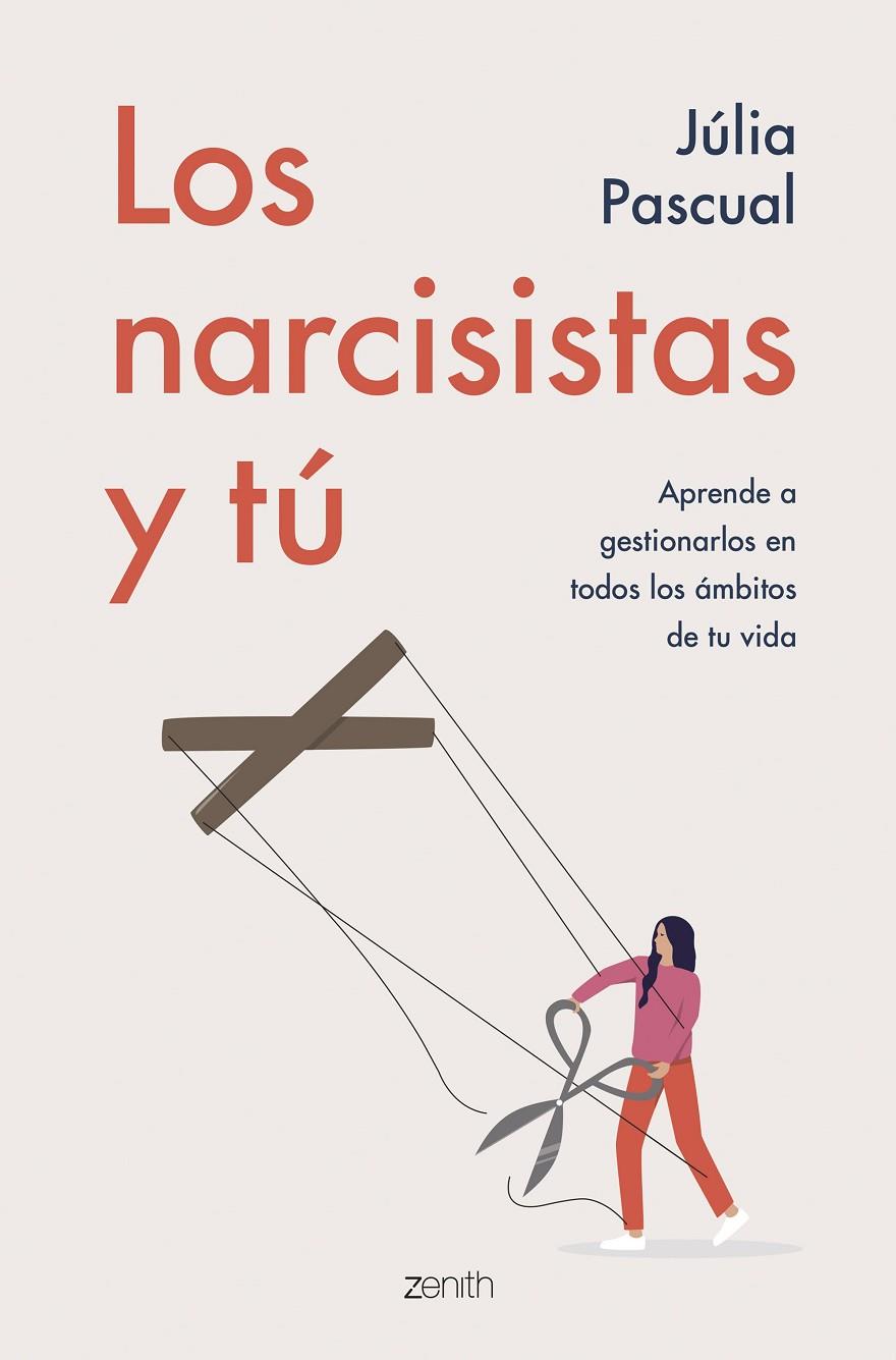 NARCISISTAS Y TÚ : APRENDE A GESTIONARLOS EN TODOS LOS AMBITOS DE TU VIDA | 9788408257707 | PASCUAL, JULIA