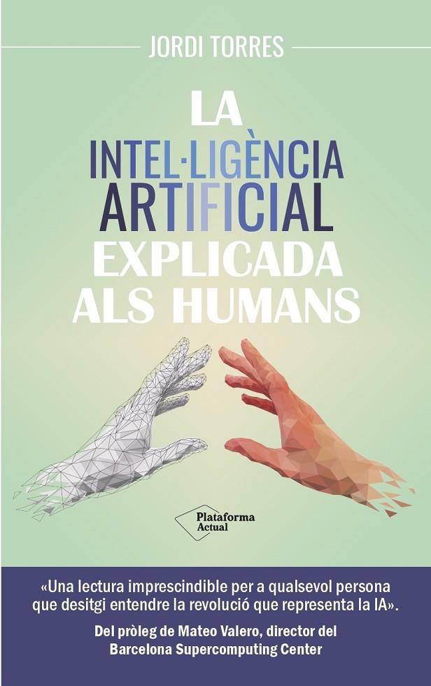 INTEL·LIGÈNCIA ARTIFICIAL EXPLICADA ALS HUMANS, LA | 9788419655585 | TORRES, JORDI