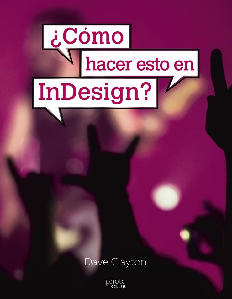 COMO HACER ESTO EN INDESIGN? | 9788441542266 | CLAYTON, DAVE