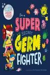 I'M A SUPER SECRET GERM FIGHTER | 9781800222724