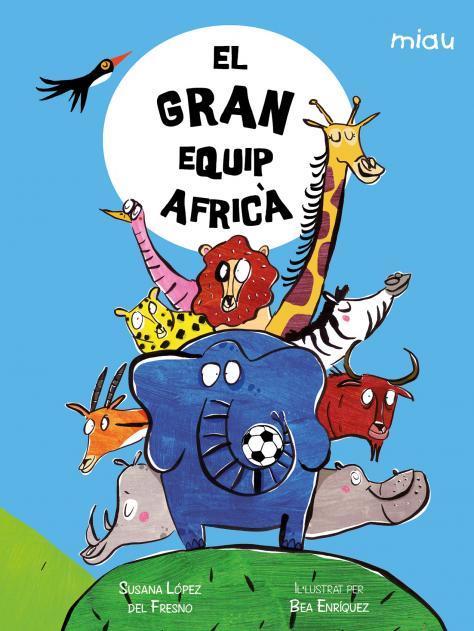 GRAN EQUIP AFRICÀ, EL | 9788418609954 | LÓPEZ DEL FRESNO, SUSANA