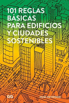 101 REGLAS BASICAS PARA EDIFICIOS Y CIUDADES SOSTENIBLES | 9788425229930 | HEYWOOD, HUW