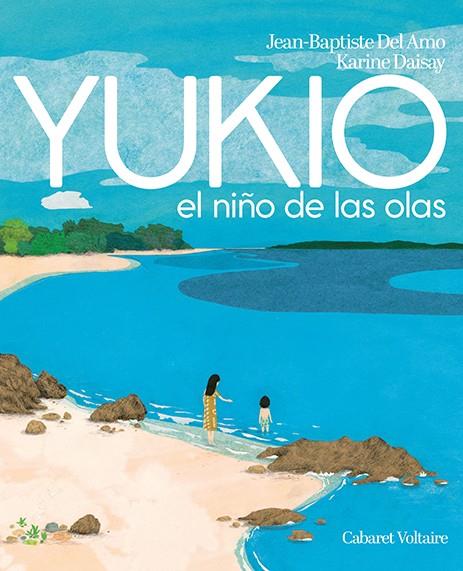 YUKIO EL NIÑO DE LAS OLAS | 9788412175332 | AMO, JEAN-BAPTISTE DEL ; DAISAY, KARINE