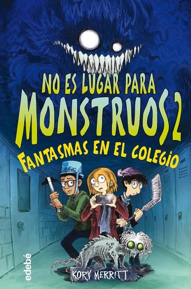 NO ES LUGAR PARA MONSTRUOS 2 : FANTASMAS EN EL COLEGIO | 9788468356808 | MERRITT, KORY