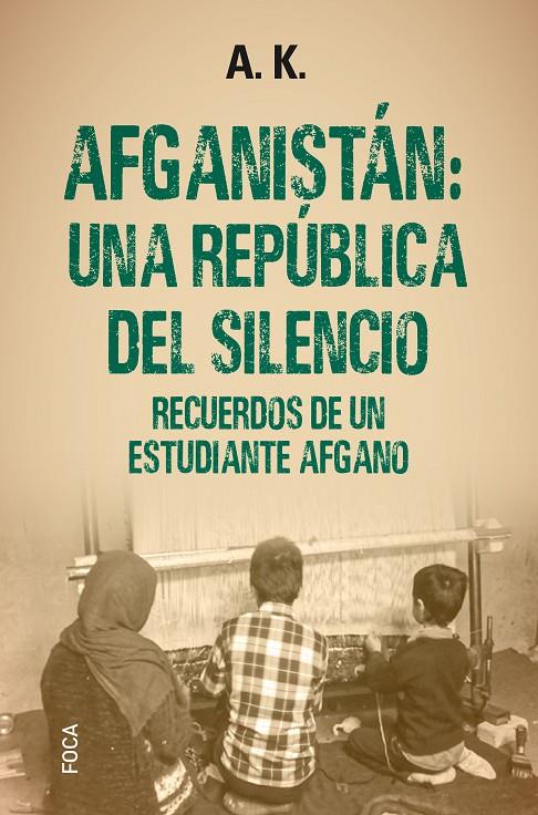 AFGANISTAN UNA REPUBLICA DEL SILENCIO | 9788416842650 | A.K.