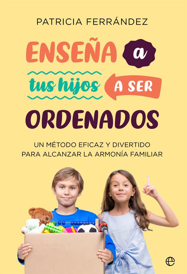 ENSEÑA A TUS HIJOS A SER ORDENADOS | 9788491649069 | FERRANDEZ, PATRICIA