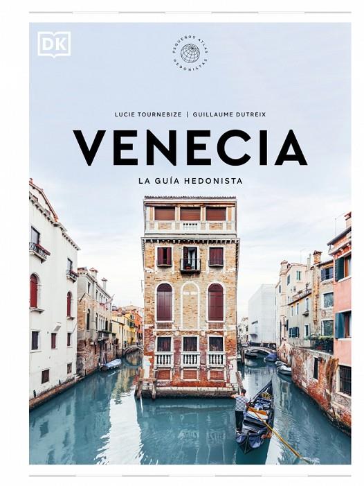 VENECIA : LA GUÍA HEDONISTA  | 9780241732496 | TOURNEBIZE, LUCIE ; DUTREIX, GUILLAUME