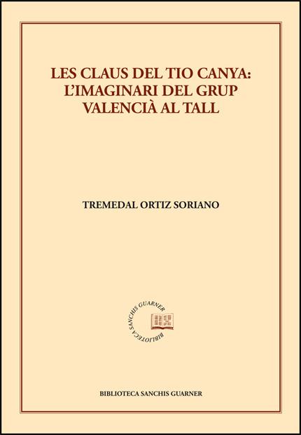 CLAUS DEL TIO CANYA : L'IMAGINARI DEL GRUP VALENCIÀ AL TALL | 9788491337171 | ORTIZ SORIANO, TREMEDAL