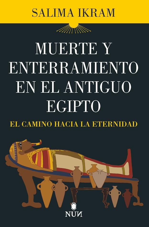 MUERTE Y ENTERRAMIENTO EN EL ANTIGUO EGIPTO | 9788418648762 | SALIMA IKRAM