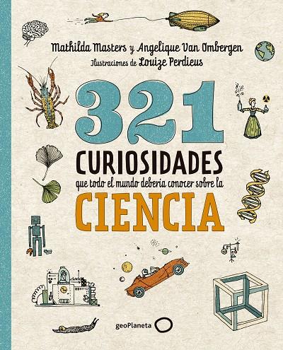 321 CURIOSIDADES QUE TODO EL MUNDO DEBERÍA CONOCER SOBRE LA CIENCIA | 9788408289876 | MASTERS, MATHILDA ; VAN OMBERGEN, ANGELIQUE