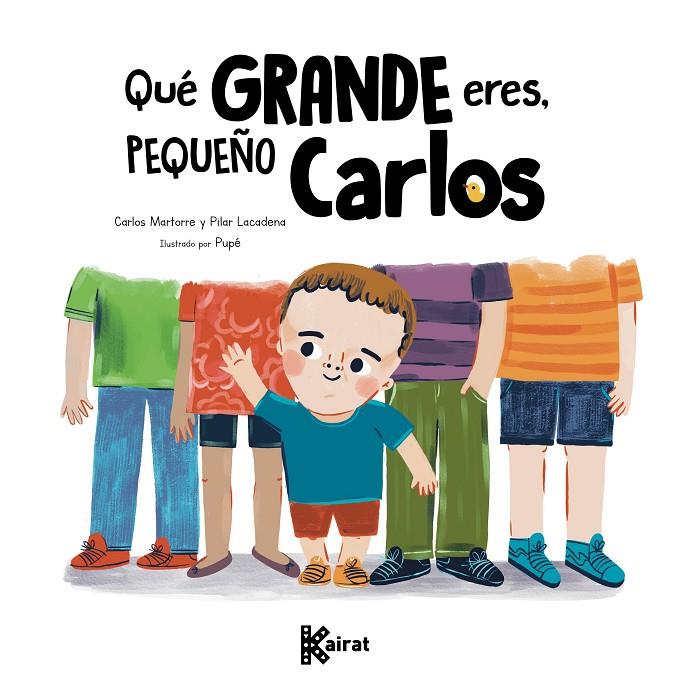 QUÉ GRANDE ERES, PEQUEÑO CARLOS | 9788412760675 | MARTORRE, CARLOS , LACADENA, PILAR