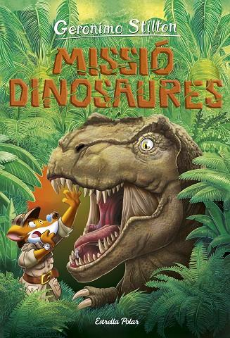 VIATGE EN EL TEMPS 11 : MISSIO DINOSAURES | 9788418134838 | STILTO, JERONIMO