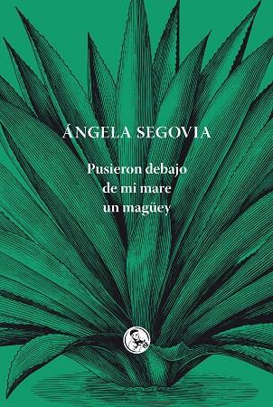 PUSIERON DEBAJO DE MI MADRE UN MANGÜEY | 9788495291820 | SEGOVIA, ANGELA