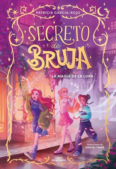 SECRETO DE BRUJA 1 : LA MAGIA DE LA LUNA | 9788419982056 | GARCÍA-ROJO, PATRICIA