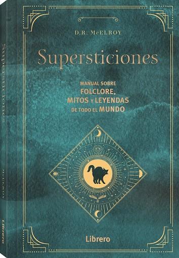 SUPERSTICIONES : MANUAL SOBRE FLOCLORE, MITOS Y LEYENDAS DE TODO EL MUNDO | 9788411540117 | MCLEROY, DR. MCELROY