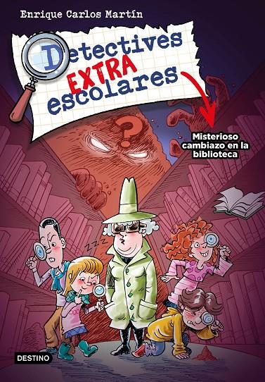 DETECTIVES EXTRAESCOLARES 1 : MISTERIOSO CAMBIAZO EN LA BIBLIOTECA | 9788408267812 | MARTÍN, ENRIQUE CARLOS