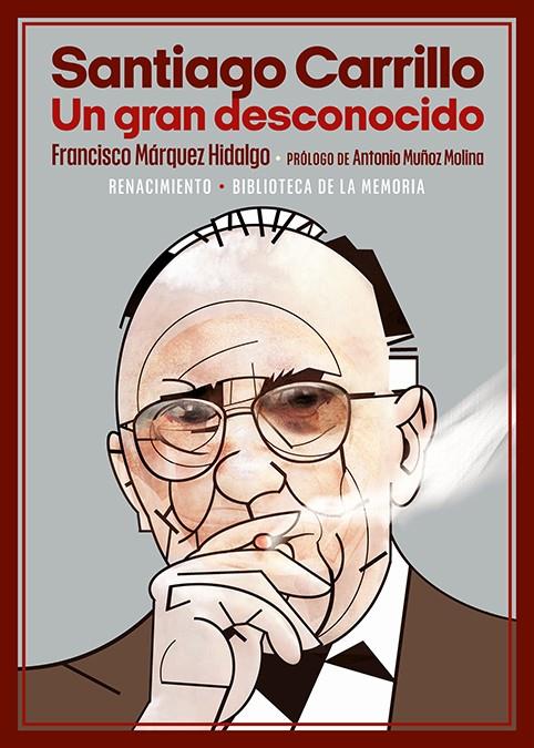 SANTIAGO CARRILLO : UN GRAN DESCONOCIDO | 9788418818950 | MÁRQUEZ HIDALGO, FRANCISCO