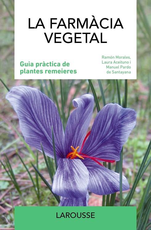 FARMÀCIA VEGETAL : GUIA PRÀCTICA DE PLANTES REMEIERES | 9788419436986 | MORALES, RAMÓN ; ACEITUNO, LAURA ; PARDO DE SANTAYANA, MANUEL