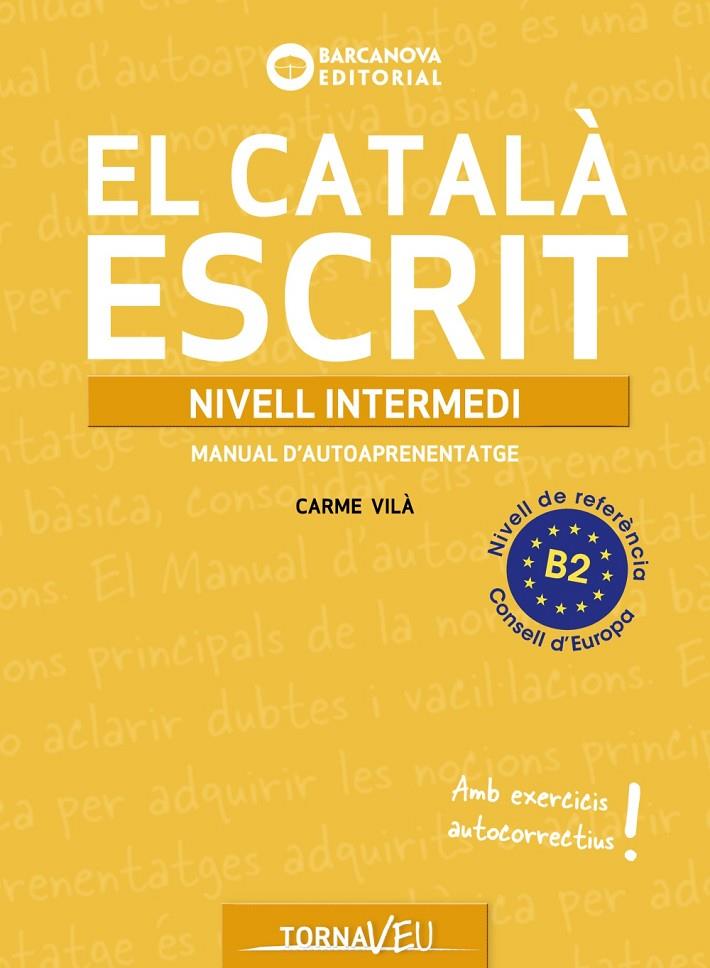 CATALÀ ESCRIT, EL. NIVELL INTERMEDI. B2 | 9788448963224 | VILÀ, CARME