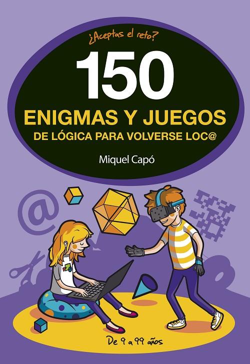 150 ENIGMAS Y JUEGOS DE LOGICA PARA VOLVERSE LOCO | 9788490438510 | CAPO, MIQUEL