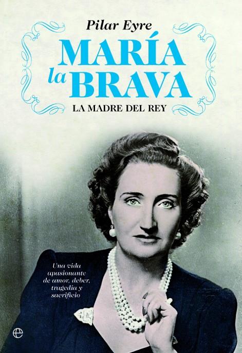 MARÍA LA BRAVA : LA MADRE DEL REY | 9788413848808 | EYRE, PILAR