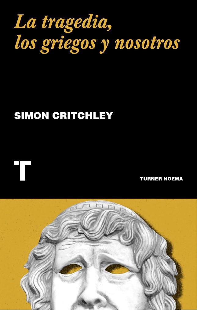 TRAGEDIA LOS GRIEGOS Y NOSOTROS, LA | 9788417866549 | CRITCHLEY, SIMON