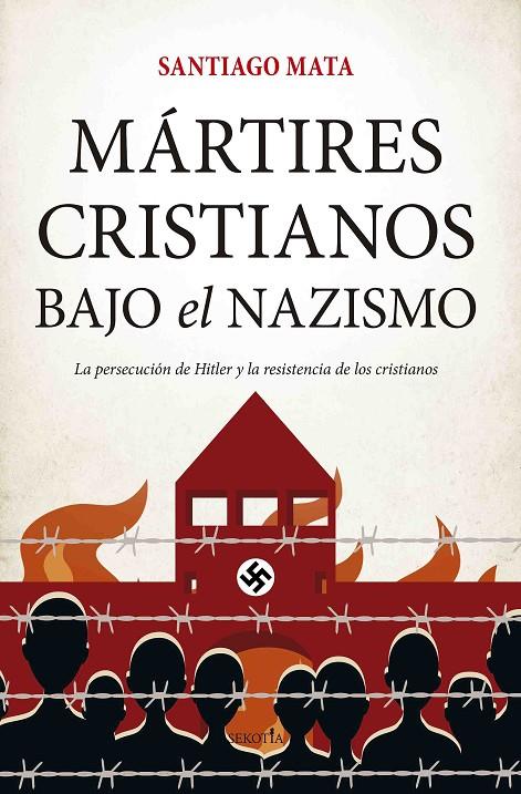 MÁRTIRES CRISTIANOS BAJO EL NAZISMO | 9788417828677 | MATA, SANTIAGO 