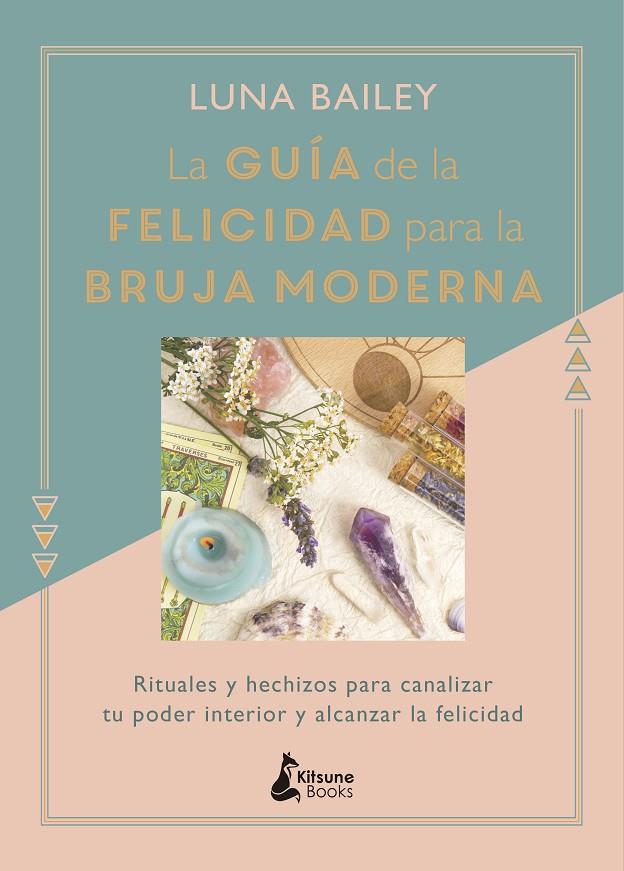 GUIA DE LA FELICIDAD PARA LA BRUJA MODERNA, LA | 9788416788422 | BAILEY, LUNA