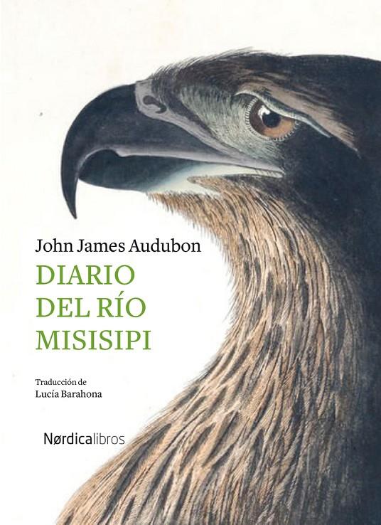 DIARIO DEL RIO MISSISSIPI | 9788418067242 | AUDUBON, JOHN JAMES ; BARAHONA, LUCIA