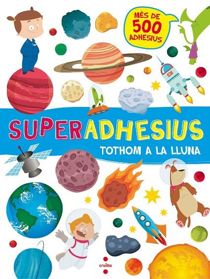 SUPERADHESIUS : TOTHOM A LA LLUNA | 9788466143189 | BELLONI, VALENTINA ; BERSELLI, MANUEL