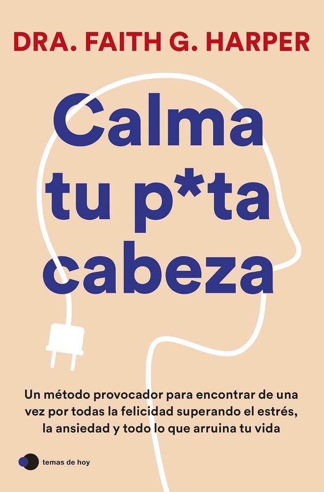 CALMA TU PUTA CABEZA | 9788419812223 | HARPER, DRA. FAITH G. 