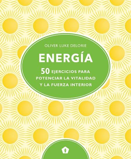 ENERGIA 50 EJERCICOS PARA POTENCIAR VITALIDAD Y FUERZA INTERIOR | 9788416407828 | LUKE, OLIVER