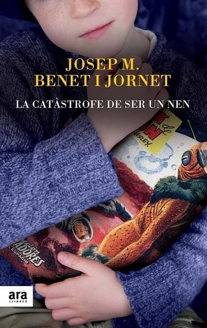 CATÀSTROFE DE SER UN NEN, LA | 9788416154012 | BENET I JORNET, JOSEP MARIA