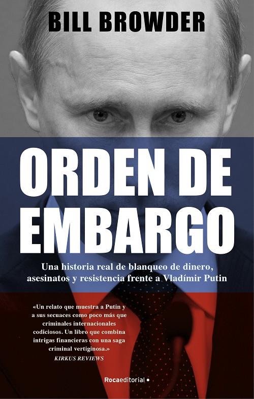 ORDEN DE EMBARGO : UNA HISTORIA REAL DE BLANQUEO DE DINERO, ASESINATOS Y RESISTEN | 9788419283108 | BROWDER, BILL