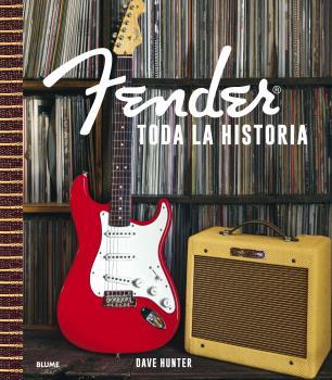 FENDER :  TODA LA HISTORIA | 9788418725982 | HUNTER, DAVE