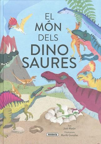 MÓN DELS DINOSAURES, EL | 9788411965095 | MORÁN, JOSÉ ; GONZÁLEZ, MARIFÉ