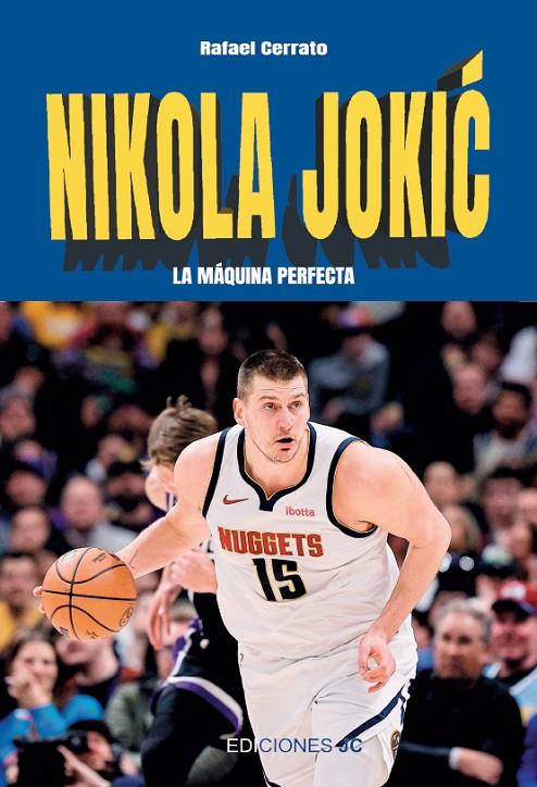 NIKOLA JOKIC :  LA MÁQUINA PERFECTA | 9788415448754 | CERRATO MEJÍAS, RAFAEL