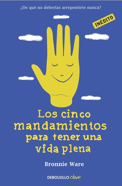 CINCO MANDAMIENTOS PARA TENER UNA VIDA PLENA, LOS | 9788490321218 | WARE, BRONNIE