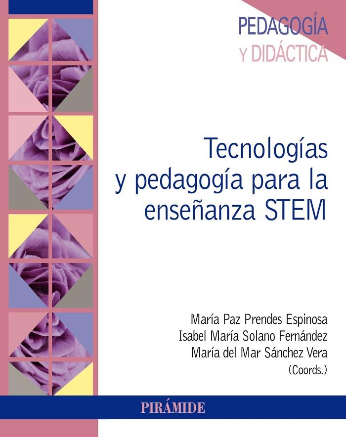 TECNOLOGÍAS Y PEDAGOGÍA PARA LA ENSEÑANZA STEM | 9788436845570 | PRENDES ESPINOSA, MARÍA PAZ ; SOLANO FERNÁNDEZ, ISABEL MARÍA ; SÁNCHEZ VERA, MARÍA DEL MAR