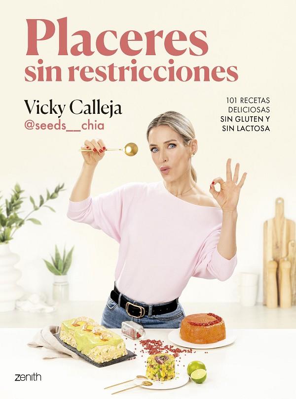 PLACERES SIN RESTRICCIONES : 101 RECETAS DELICIOSAS SIN GLUTEN Y SIN LACTOSA | 9788408291848 | CALLEJA @SEEDS__CHIA, VICKY 