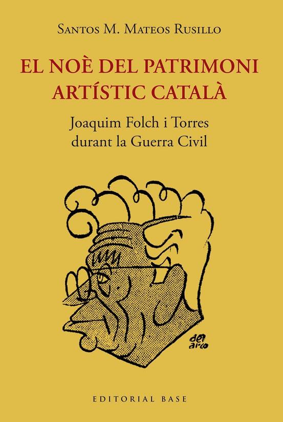 NOÈ DEL PATRIMONI ARTÍSTIC CATALÀ, EL JOAQUIM FOLCH I TORRES  DURANT LA GUERRA C | 9788419007209 | MATEOS RUSILLO, SANTOS M.