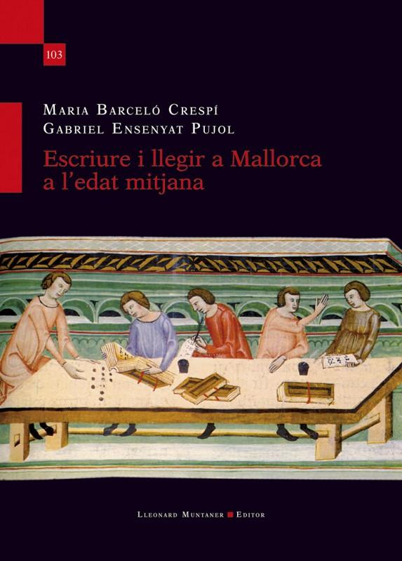 ESCRIURE I LLEGIR A MALLORCA A L'EDAT MITJANA | 9788410377158 | BARCELÓ CRESPÍ, MARIA ; ENSENYAT PUJOL, GABRIEL