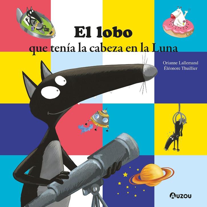 LOBO QUE TENÍA LA CABEZA EN LA LUNA, EL | 9791039550000 | LALLEMAND, ORIANNE ; THUILLIER, ELEONORE