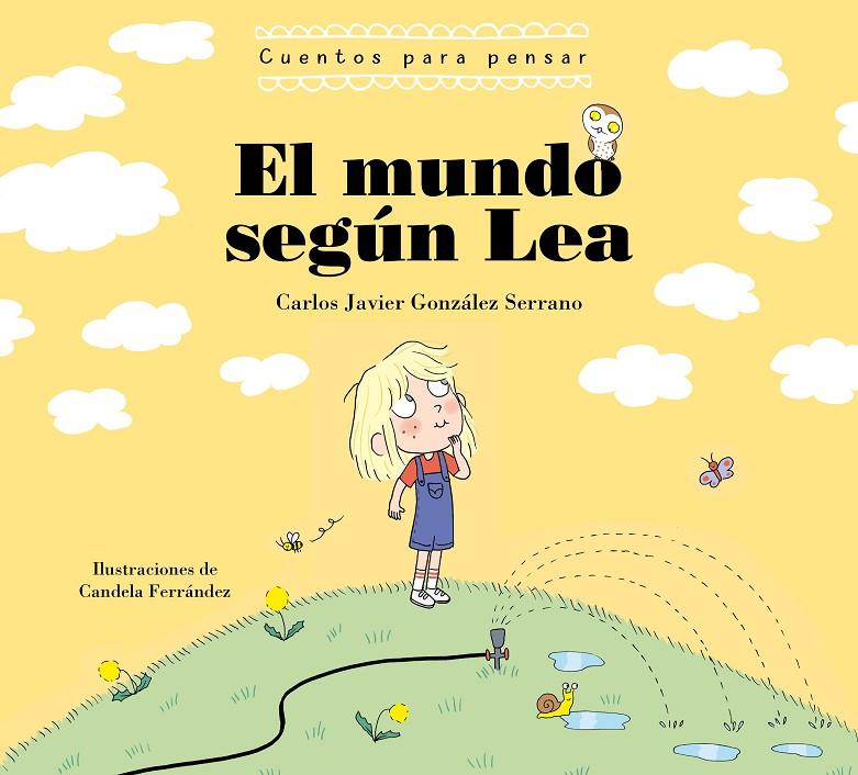 MUNDO SEGÚN LEA : CUENTOS PARA PENSAR | 9788448863739 | GONZALEZ SERRANO, CARLOS JAVIER ; FERNÁNDEZ, CANDELA