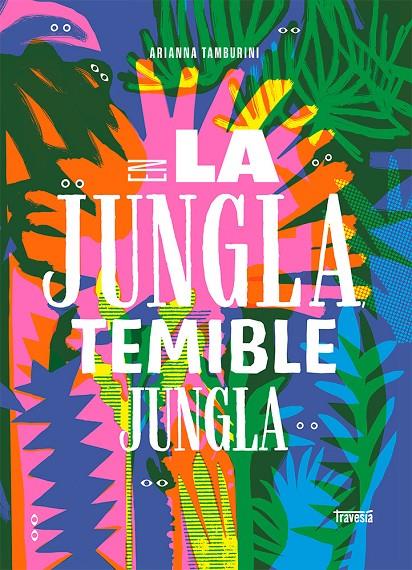 EN LA JUNGLA, TEMIBLE JUNGLA | 9786075579283 | TAMBURINI, ARIANNA