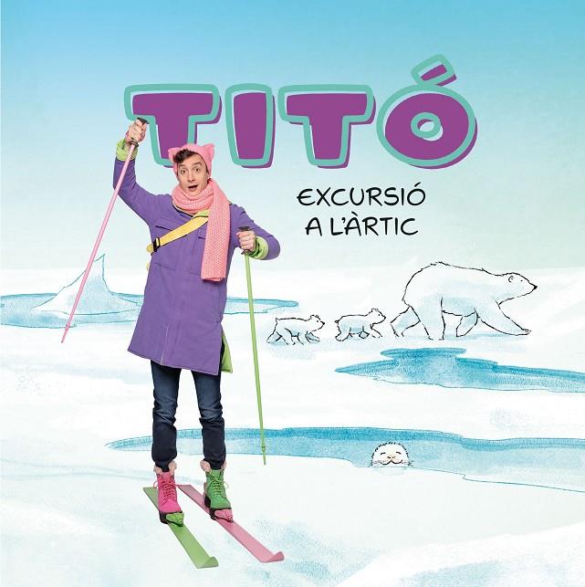 TITÓ : EXCURSIÓ A L'ÀRTIC | 9788413898704 | JIMÉNEZ CARBÓ, CRISTINA ; AMATE, KIM