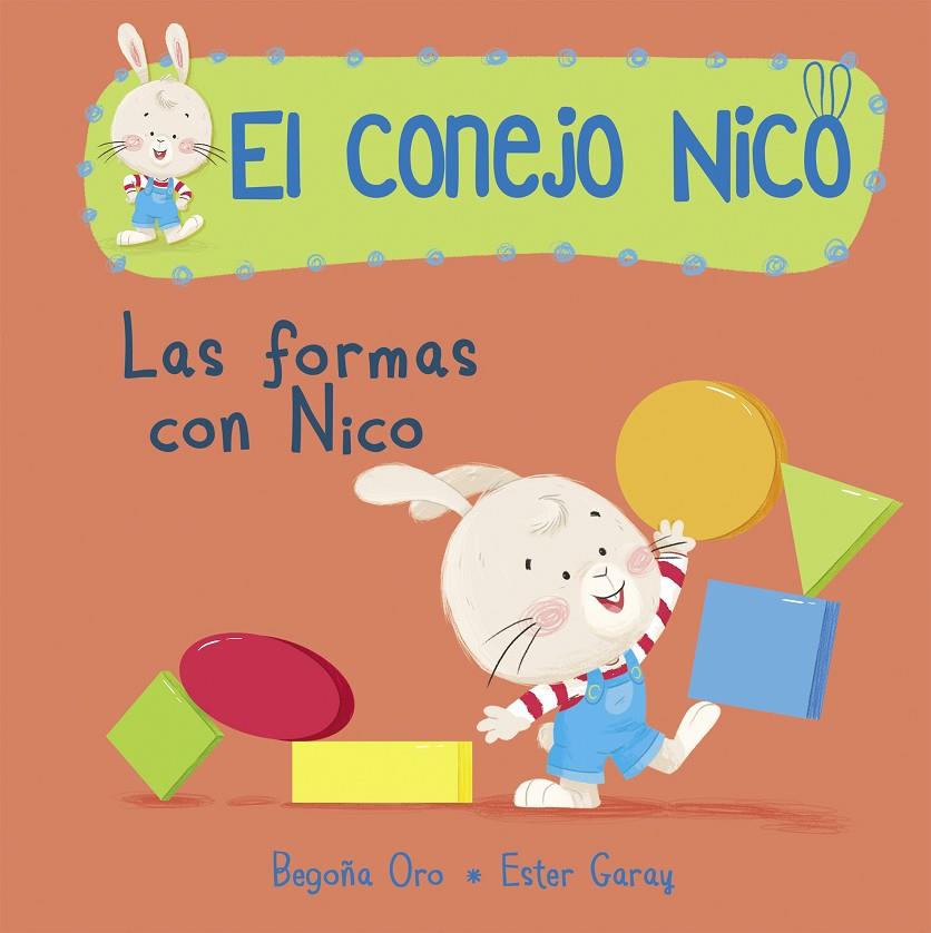 CONEJO NICO : LAS FORMAS DE NICO | 9788448850661 | ORO, BEGOÑA ; GARAY, ESTER