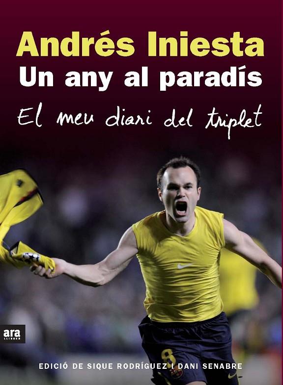 UN ANY AL PARADIS : EL MEU DIARI DEL TRIPLET | 9788492552825 | INIESTA, ANDRES ; RODRIGUEZ, SIQUE